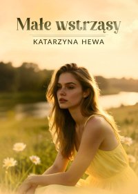 Małe wstrząsy - Katarzyna Hewa - ebook