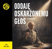 Oddaję oskarżonemu głos - Stefan Galicki - audiobook
