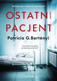 Ostatni pacjent - Patricia G. Bertényi - ebook