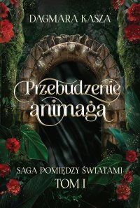 Przebudzenie animaga - Dagmara Kasza - ebook