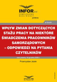 Wpływ zmian dotyczących stażu pracy na niektóre świadczenia  pracowników samorządowych – odpowiedzi na pytania Czytelników - Przemysław Jeżek - ebook