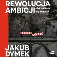 Rewolucja ambicji - Jakub Dymek - audiobook