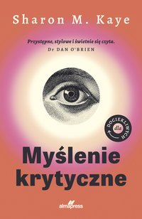 Myślenie krytyczne - Sharon M. Kaye - ebook
