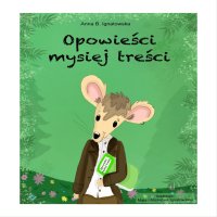 Opowieści mysiej treści - Anna B. Ignatowska - audiobook