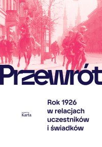 Przewrót. Rok 1926 w relacjach uczestników i świadków - Aleksiej Rogozin - ebook