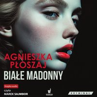 Białe madonny - Agnieszka Płoszaj - audiobook