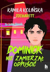 Dominick nie zamierzał odpuścić - Kamila Kolińska - ebook