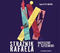 Strażnik Rafaela - Krzysztof P. Czyżewski - audiobook