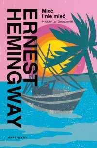 Mieć i nie mieć - Ernest Hemingway - ebook