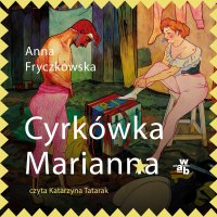 Cyrkówka Marianna - Anna Fryczkowska - audiobook