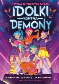 Idolki kontra demony. Wybierz swoją ścieżkę i upoluj demony. Twoja K-popowa misja - Jamila Hay - ebook