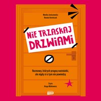 Nie trzaskaj drzwiami. Rozmowy, których pragną nastolatki, ale nigdy ci o tym nie powiedzą - Monika Janiszewska - audiobook