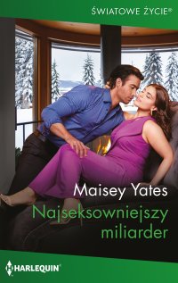 Najseksowniejszy miliarder - Maisey Yates - ebook