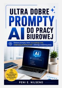 Ultra dobre prompty AI do pracy biurowej - Peni Nilseno - ebook