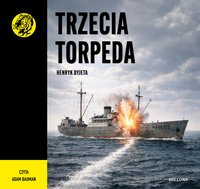 Trzecia torpeda - Henryk Dyjeta - audiobook
