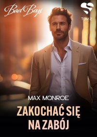 Bad Boys. Zakochać się na zabój. Tom 2 - Max Monroe - ebook
