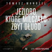 Jezioro, które milczało zbyt długo. Tom 36. Komisarz Oczko - Tomasz Wandzel - audiobook