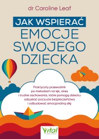 Jak wspierać emocje swojego dziecka - Dr Caroline Leaf - ebook