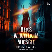 Heks w wielkim mieście. Tom 4 - Simon R. Green - audiobook