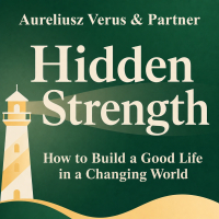 Hidden Strength. How to Build a Good Life in a Changing World - Aureliusz Verus - audiobook