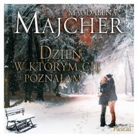 Dzień, w którym Cię poznałam - Magdalena Majcher - audiobook