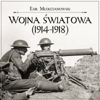 Wojna światowa (1914-1918) - Emil Młodzianowski - audiobook