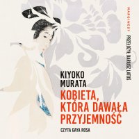 Kobieta, która dawała przyjemność - Kiyoko Murata - audiobook