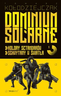 Dominium Solarne. Tom 1 - Tomasz Kołodziejczak - ebook