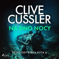 Przygody Dirka Pitta 6: Na dno nocy - Clive Cussler - audiobook