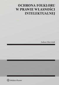 Ochrona folkloru w prawie własności intelektualnej - Łukasz Maryniak - ebook