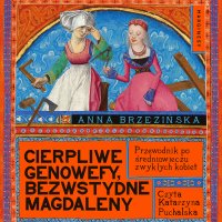 Cierpliwe Genowefy, bezwstydne Magdaleny - Anna Brzezińska - audiobook