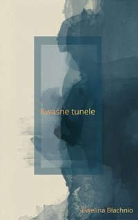 Kwaśne tunele - Ewelina Błachnio - ebook