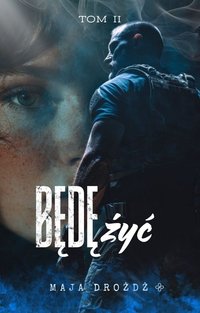 Będę żyć TOM II - Maja Drożdż - ebook