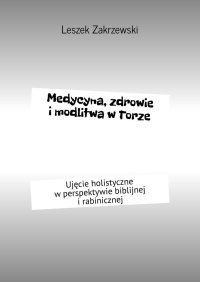 Medycyna, zdrowie i modlitwa w Torze - Leszek Zakrzewski - ebook