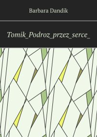 Tomik_Podroz_przez_serce_ - Barbara Dandik - ebook