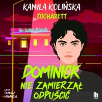 Dominick nie zamierzał odpuścić - Kamila Kolińska - audiobook