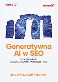 Generatywna AI w SEO. Strategie AI-First. Jak zwiększyć jakość, wydajność i zyski - Eric Enge - ebook