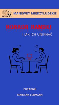 Horror Randki - i jak ich uniknąć - Marlena Lehmann - ebook