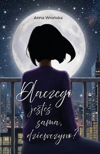 Dlaczego jesteś sama, dziewczyno? - Anna Wrońska - ebook