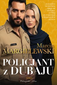Policjant z Dubaju. Tom 1 - Marcin Margielewski - ebook