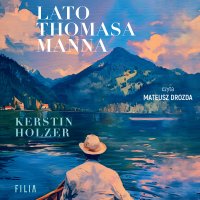Lato Thomasa Manna - Kerstin Holzer - audiobook