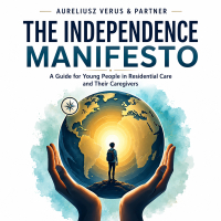 The Independence Manifesto. A guide for young people in residential care and their caregivers - Aureliusz Verus - audiobook