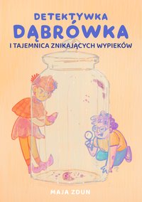 Detektywka Dąbrówka i Tajemnica Znikających Wypieków - Maja Zdun - ebook
