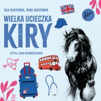 Wielka ucieczka Kiry - Ola Sukiennik - audiobook