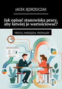 Jak opisać stanowiska pracy, aby łatwiej je wartościować? - Jacek Jędrzejczak - ebook