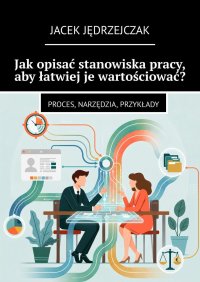 Jak opisać stanowiska pracy, aby łatwiej je wartościować? - Jacek Jędrzejczak - ebook
