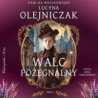 Pani na wrzosowisku. Tom 4. Walc pożegnalny - Lucyna Olejniczak - audiobook