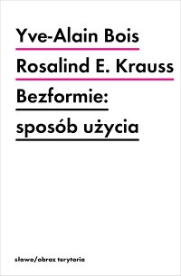 Bezformie: sposób użycia - Yve-Alain Bois - ebook