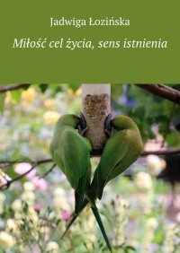 Miłość cel życia, sens istnienia - Jadwiga Łozińska - ebook