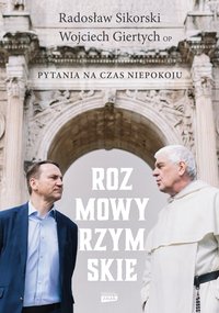 Rozmowy rzymskie. Pytania na czas niepokoju - Radosław Sikorski - ebook
